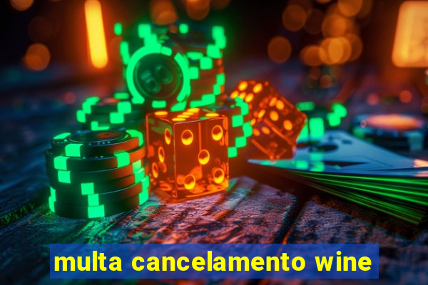 multa cancelamento wine